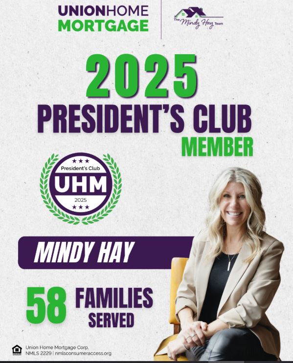 Mindy Hay — Union Home Mortgage 2025 President's Club Member, 58 families served